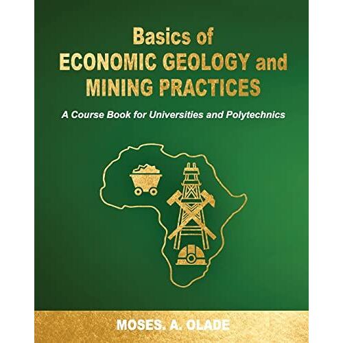 Basics Of Economic Geology And Mining Practices