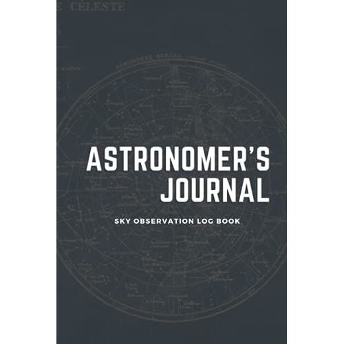 Astronomer's Journal, Stargazing Record: Astronomer's Log Book For Recording And Sketching Astronomical Observations. Made In The Usa