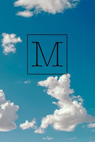 M: A Sky Print Monogram Journal Notebook 160 Pages (6 In X 9 In) Blue Sky And Clouds Print College Ruled Notebook, Lined Journal And Diary, Monogrammed Gift For Men, Women, Boys, And Girls