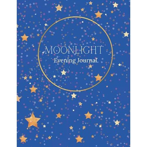 Moonlight Evening Journal: A Daily Journal For Rest And Reflection Blue With Golden Night Sky Stars 8.5 X 11: Evening Journal
