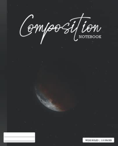 Composition Notebook: Wide Ruled | 7.5 X 9.25 110 Pages | Workbook For Students | College Kids Boys Girls Notebook | Quarter Moon