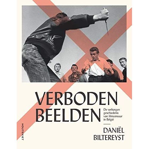 Verboden Beelden: De Verborgen Geschiedenis Van Filmcensuur In België
