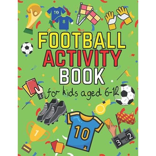 Football Activity Book: For Kids Aged 6-12 (Football Activity Books For Kids Aged 6-12)