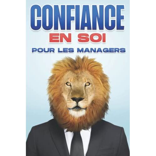 Confiance En Soi Pour Les Managers: Compã©Tences De Gestion Pour Les Gestionnaires #4
