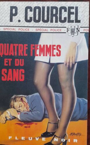 Ca9/ Pierre Courcel " Quatre Femmes Et Du Sang". Editions Fleuve Noir 1976