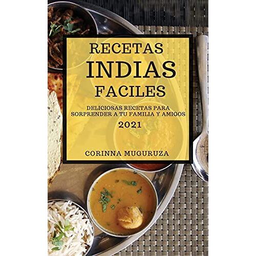 Recetas Indias Faciles 2021 (Easy Indian Recipes 2021 Spanish Edition)