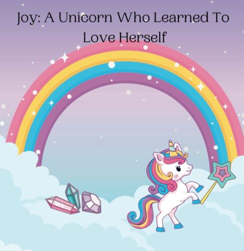Joy: A Unicorn Who Learned To Love Herself
