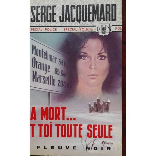 Ca9/ Serge Jacquemard " La Mort...Et Toi Toute Seule".Editions Fleuve Noir 1976.