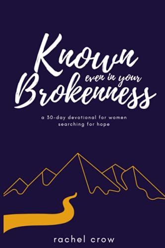 Known Even In Your Brokenness: A 30-Day Devotional For Women Searching For Hope