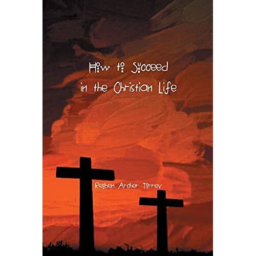 How To Succeed In The Christian Life