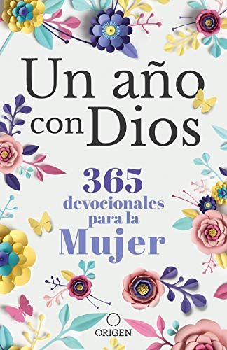 Un Año Con Dios: 365 Devocionales Para La Mujer / A Year With God. A Devotional For Women