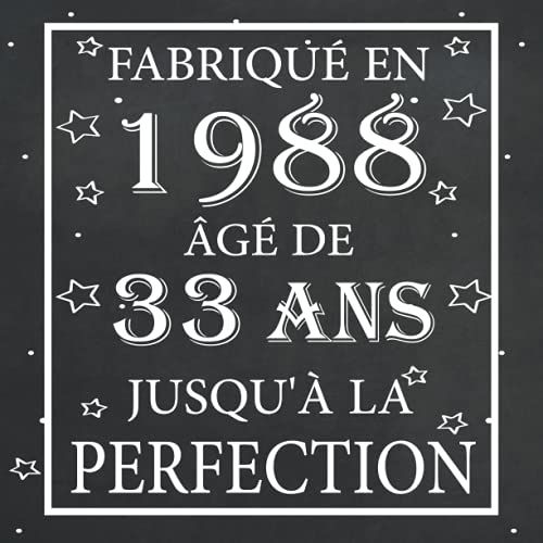 Cadeau Anniversaire Femme Homme : Fabriqué En 1988 Âgé De 33 Ans Jusqu'à La Perfection: Livre D'or Anniversaire 33 Ans Des Hommes Et Femmes.
