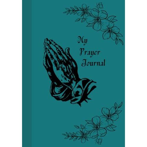 My Prayer Journal: Prompted Prayer Journal For Women, Grateful Prayer Journal, Daily Prayers And Grateful Journal, 2022 Prayer Journal, Christian ... Journal, Prayer Journal For Women To Write In