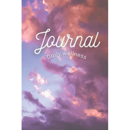Daily Wellness Journal: 6x9" Blank Notebook For Your Daily Wellness