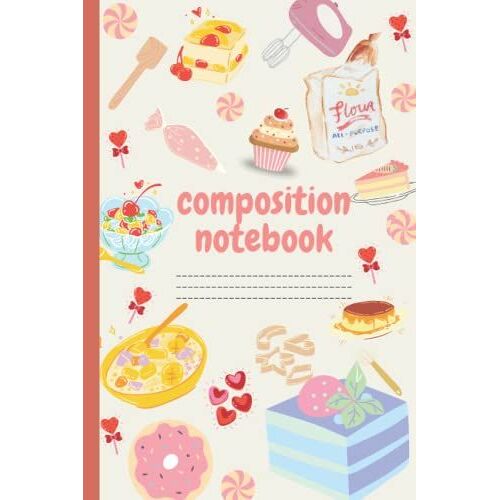 Sweet Cake Composition Notebook: College Ruled, 120 Pages, Great For School Or Work, As A Notebook, Journal, Or Diary, Schedule, A Gift For Girls