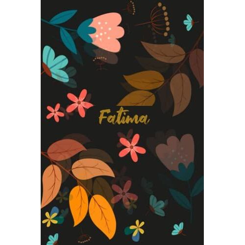 Fatima: Carnet De Notes Pour L'anniversaire De Ta Fille, Femme, Maman, Copine, Soeur... Ou Pour Ton Amie Fatima - Cadeau Personnalisé Pour Fatima / 6x9 ,120 Pages Lignée