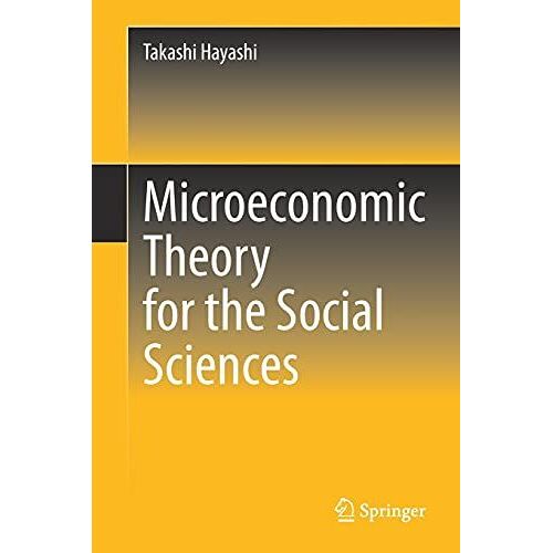 Microeconomic Theory For The Social Sciences