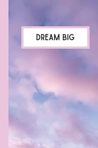 Lined 6" X 9" Dream Big Journal Notebook For School, Office & Home: Cute Pink And Purple Dreamy Notebook Blank Lined Journal