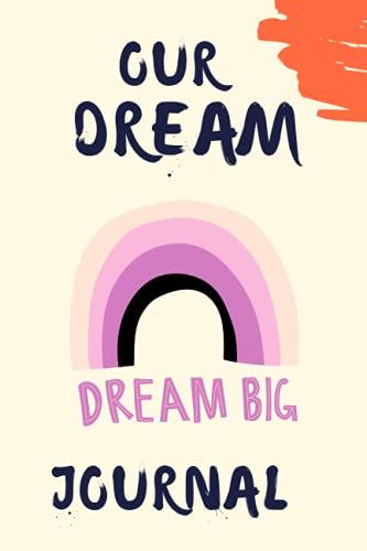 Our Dream Journal: 120 Pages To Record, Track, And Reflect On Your Dreams: Daily Dream Journaling And Tracking Notebook For Women & Girls& And For Couples