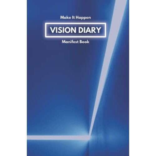Vision Book Manifestation Diary Make It Happen - Journal Diary Vision Board Aid: Law Of Attraction Technique Tool For Creating Abundance, Success, And Joy, Your Desires Manifest Your Dream Life