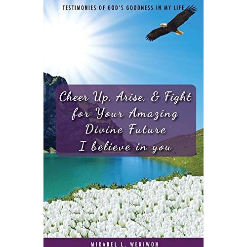 Cheer Up, Arise, & Fight For Your Amazing Divine Future