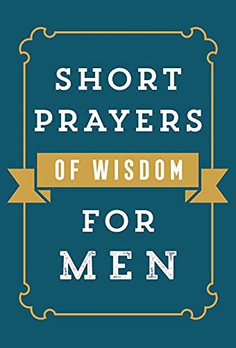 Short Prayers Of Wisdom For Men