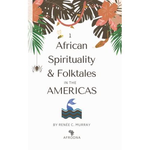 African Spirituality And Folktales In The Americas