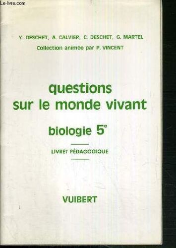 Questions Sur Le Monde Vivant  - Biologie 5e - Livret Pedagogique / Collection Animee Par P. Vincent.