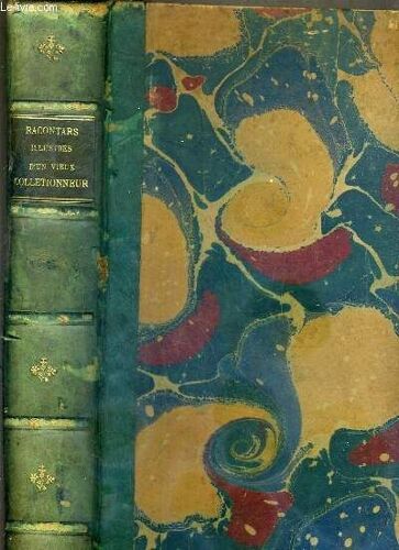 Racontras Illustre D'un Vieux Collectionneur - Bouquins, Tableaux, Dessins, Faiences, Autographes Et Bibelots