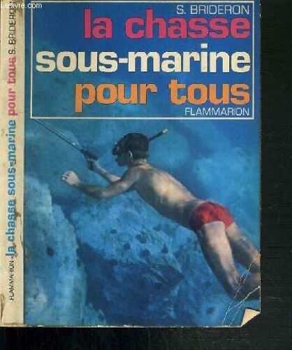 La Chasse Sous-Marine Pour Tous / Collection La Terre