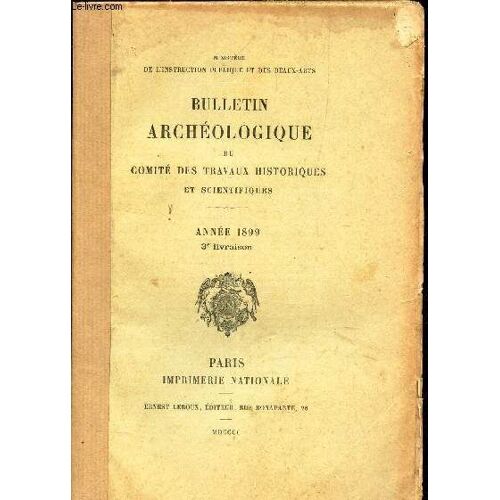 Bulletin Archeologique Du Comite Des Travaux Historiques Et Scientifiques - Annee 1899 - 3emelivraison.