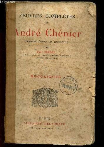 Bucoliques /  Oeuvres Completes De Andre Chenier - Publiees D'apres Les Manuscrits Par Paul Dimoff.