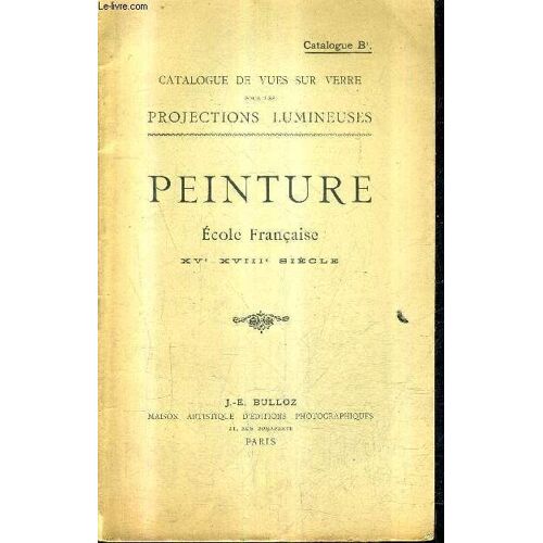 Catalogue De Vues Sur Verre Pour Les Projections Lumineuses - Catalogue B - Peinture Ecole Francaise Xve - Xviiie Siecle.