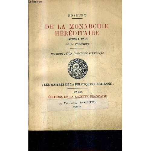 De La Monarchie Hereditaire - Livres 1 Et 2 De La Politique - Collection Les Maitres De La Politique Chretienne.