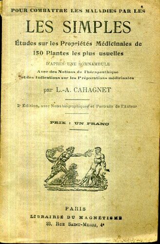 Pour Combattre Les Maladies Par Les Simples : Études Sur Les Propriétés Médicinales De 150 Plantes Les Plus Usuelles D'après Une Somnambule [Adèle Maginot], Avec Des Notions De Thérapeutique Et Des(...)
