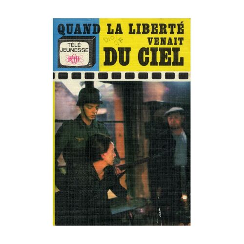 Quand La Liberté Venait Du Ciel / Watier, Michel / Réf: 15817