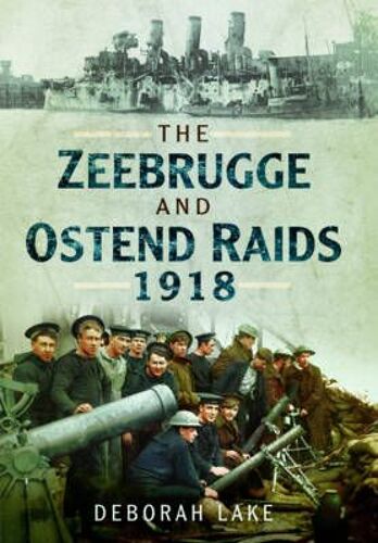 The Zeebrugge And Ostend Raids, 1918