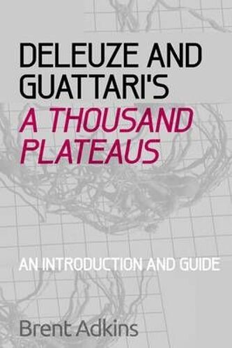 Deleuze And Guattari's A Thousand Plateaus