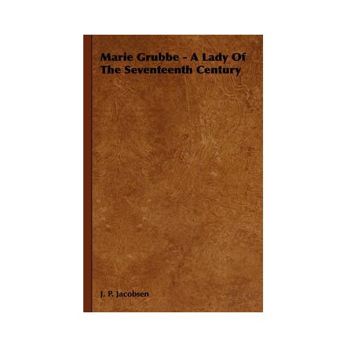 Marie Grubbe - A Lady Of The Seventeenth Century