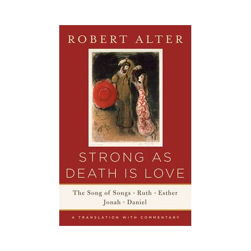 Strong As Death Is Love: The Song Of Songs, Ruth, Esther, Jonah, And Daniel, A Translation With Commentary
