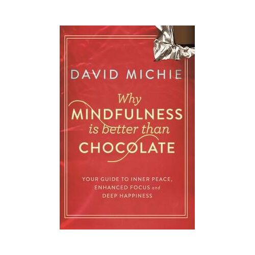Why Mindfulness Is Better Than Chocolate