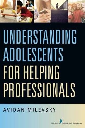 Understanding Adolescents For Helping Professionals