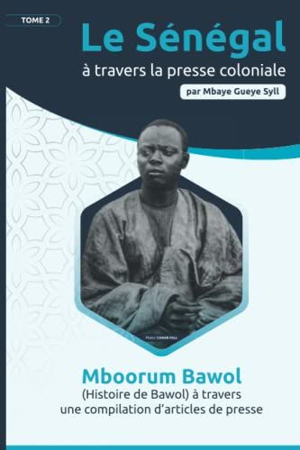 Le Sénégal À Travers La Presse Coloniale (Tome Ii)