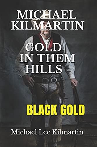 Michael Kilmartin Gold In Them Hills: Black Gold