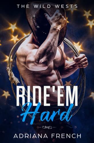 Ride 'em Hard: Enemies To Lovers, Bad Boy Brothers, Cowboy Romance