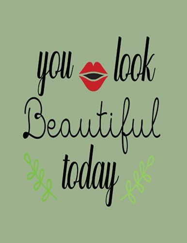 You Look Beautiful Todaynotebook: Cover - Size (8.5 X 11 Inches): 120 Pages:Blushnotes