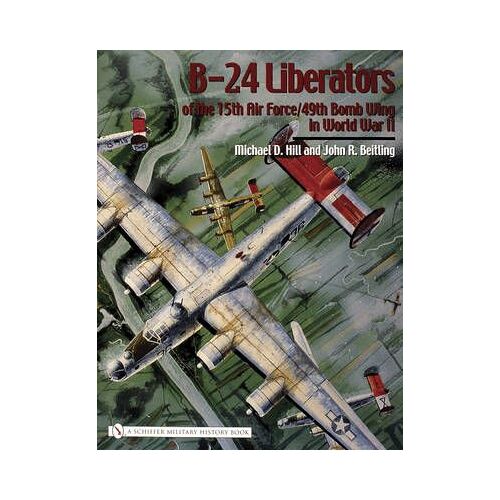 B-24 Liberators Of The 15th Air Force/49th Bomb Wing In World War Ii