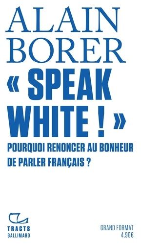 « Speak White ! » - Pourquoi Renoncer Au Bonheur De Parler Français ?