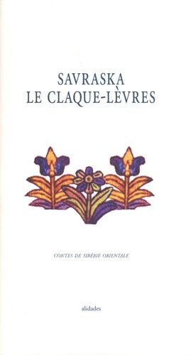 Savraska Le Claque-Lèvres - Contes De Sibérie Orientale