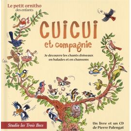 Cuicui Et Compagnie - Je Découvre Les Chants D'oiseaux En Balades Et En Chansons (1 Cd Audio)